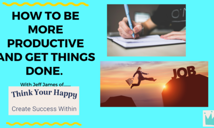 How To Be More Productive in Your Life and Get Things Done START TODAY…