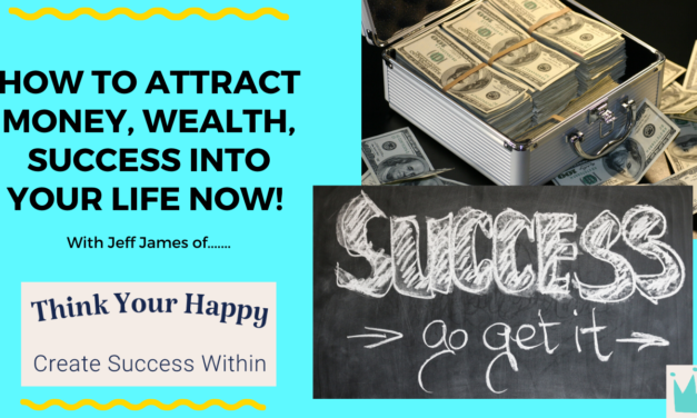 How To Attract Money, Wealth, Success Into Your Life Now!