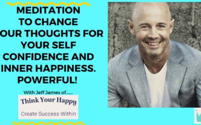 Meditation to Change Your Thoughts For Your Self Confidence and Inner Happiness. Powerful!